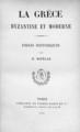 La Grece byzantine et moderne : Essais historiques / Βικέλας, Δημήτριος, Paris: Librairie de Firmin-Didot, 1893.