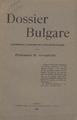Dossier Bulgare : Contribution à l' histoire de la civilisation Bulgare /par le Professeur G. Arvanitaki, Geneve : Imprimerie Jent,1918.