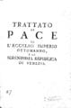Trattato di Pace tra l' Eccelso Ipmerio Ottomanno, e la Serenissima Republica di Venezia. [s.l. s.n., 1699?].