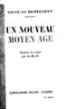 Un nouveau moyen age :reflexions sur les destinees de la Russie et de l'Europe /Nicolas Berdiaeff.Paris :Plon,[1930].