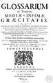 "Charles Du Cange, Glossarium ad Scriptores Mediae et Infimae Graecitatis, I-II, Λυών 1688. *"