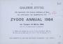 Η Galerie Ζυγός σας προσκαλεί στα εγκαίνια εκθέσεως με έργα των καλλιτεχνών που προβάλλονται στο Zygos Annual 1984 την Τετάρτη 16 Μαΐου 1984 απο τις 7 το απόγευμα ώς τα μεσάνυχτα