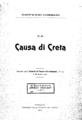 Gorrini, GiovanniLa Causa di Creta /Giovanni Gorrini.Torini :Tipografia della Gazzeta del Popolo,1909, MOA  893.