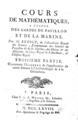 Cours de Mathematiques, a l' usage des Gardes du Pavillon et de la Marine. /Par M. Bezout, ..., A Paris, :Chez J. B. G. Musier fils, Libraire,,M. DCC. LXVIII. [=1768].
Troisieme partie