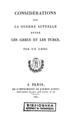 Considerations sur la guerre actuelle entre les Grecs et les Turcs / par un Grec. A Paris: De l' imprimerie de Firmin Didot, 1821. 
