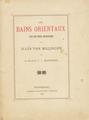 Les bains orientaux / par le docteur S. S. Mavrogeny, avec une notice biographique sur Jules van Millingen. Strasbourg: Imprimerie Alsacienne (Anct G. Fischbach), 1891.