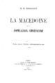 D. M. Brancoff, La Macedoine et sa population chretienne. Avec deux cartes ethnographiques. Paris: Librairie Plon, 1905.