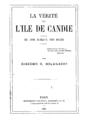 Bolanachi, Giacomo C., La verite sur l' ile de Candie :De 1821 Jusqu' a nos jours /par Giacomo C. Bolanachi.Paris :Imprimerie Balitout, Questroy et Ce,1866.