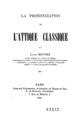 La prononciation de l' Attique classique /par Louis Roussel.Paris :Fontemoing,1921.