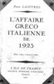 L'affaire greco-italienne de 1923 : etude critique avec des documents inedits / Pierre Lasturel, Paris, 1925, DSM 41360
